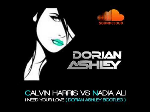 Calvin Harris VS Nadia Ali - I need Your Love (Dorian AsHley bootleg)