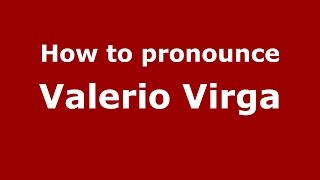 How to pronounce Valerio Virga