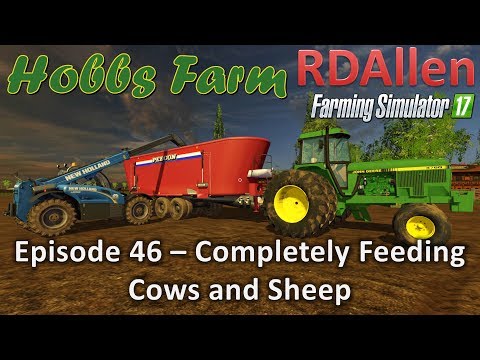 Farming Simulator 17 Hobbs Farm E46 - Completely Feeding Cows and Sheep