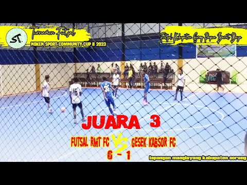 Juara 3 Futsal RMT vs Gesek Kabsor FC ( 6-1 ) NSC Cup II 2023. Futsal Kabupaten Sorong.