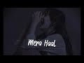 Mera Haal(slowed+reverb) | Reet