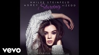 Hailee Steinfeld, Grey - Starving (Acoustic / Audio) ft. Zedd