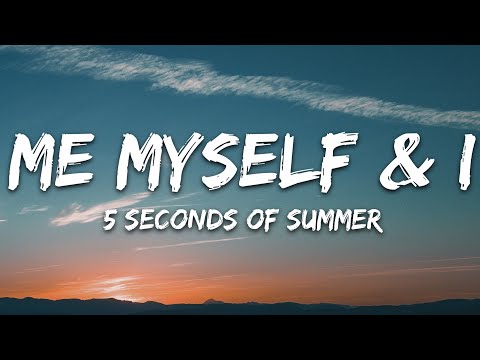 5 Seconds of Summer - Me Myself & I (Lyrics)