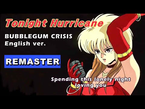Konya wa Hurricane (english ver.) BUBBLEGUM CRISIS REMASTER - Tonight Hurricane _ Joyce Leigh Bowden