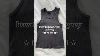 How to style a grey tank top for school #fashion #schooloutfits #outfitinspo