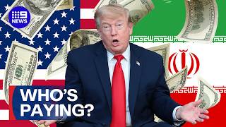 Trump dismisses claims the US will foot Iran damage bill | 9 News Australia