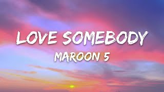 Maroon 5 - Love Somebody (Lyrics)
