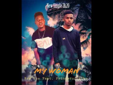 My Woman - Brw Yce . Feat . PrinCetUiimika( Dj Emilio)