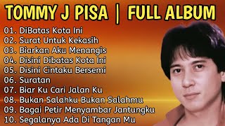 Download lagu Tommy J Pisa Full Album Terpopuler | Lagu Kenangan Sepanjang Masa | Full Album Tanpa Iklan mp3