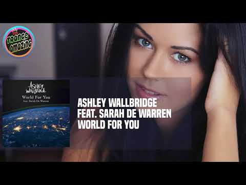Ashley Wallbridge feat. Sarah de Warren - World For You