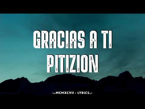 Pitizion - Gracias A Ti (Letra)