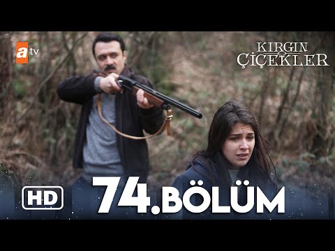 Kırgın Çiçekler 74. Bölüm | HD