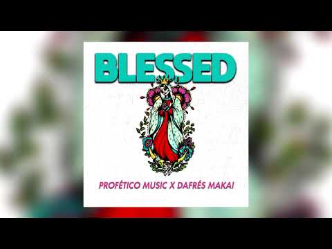 PROFÉTICO MUSIC x DAFRÉS MAKAI - BLESSED
