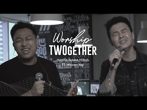 Martin Sunardi Ft. Wawan Yap - Worship TWOgether - Hanya Nama Yesus