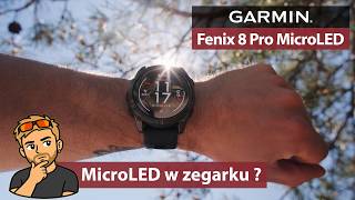 Garmin Fenix 8 Pro – pierwszy zegarek z ekranem MicroLED