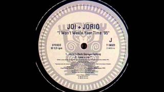 Joi + Jorio - I Won&#39;t Waste Your Time (Love + Joi)