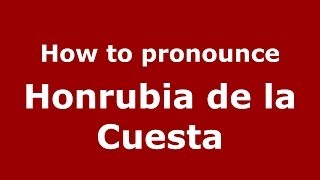 How to pronounce Honrubia De La Cuesta