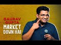 Market Down Hai Stand Up Comedy Ft GAURAV GUPTA Gauravgupta Bassi Standupcomedy Marketdown
