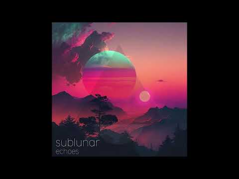 sublunar - echoes [full album]