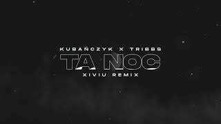 Kubańczyk x Tribbs - Ta Noc (XIVIU Remix)