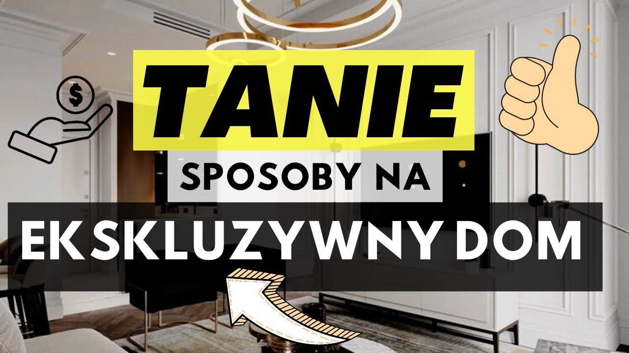 Watch 💸TANIE TRIKI I SPOSOBY NA EKSKLUZYNY DOM! JAK TANO URZĄDZIĆ ELEGANCKIE WNĘTRZE now 💸TANIE TRIKI I SPOSOBY NA EKSKLUZYNY DOM! JAK TANO URZĄDZIĆ ELEGANCKIE WNĘTRZE