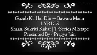 Gazab Ka Hai Din + Bawara Mann Lyrics – Shaan, Sukriti Kakar | T-Series Mixtape