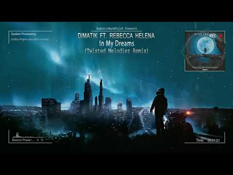 Dimatik ft. Rebecca Helena - In My Dreams (Twisted Melodiez Remix) [HQ Edit]