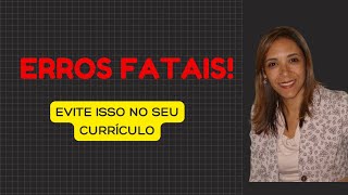 5 erros fatais no currículo que podem custar sua vaga dos sonhos!