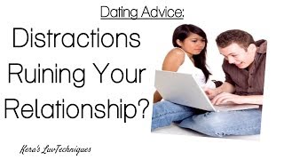 A Common Relationship Mistake: The Distraction