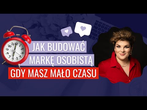 Jak budować markę osobistą, mając mało czasu? Poznaj 5 sposobów!
