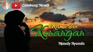 Download lagu Kamu dan Kenangan (Ost. Habibie Ainun 3) - Maudy Ayunda (Lirik Lagu) mp3