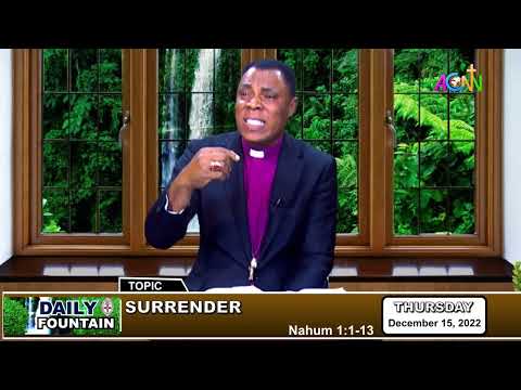 DAILY FOUNTAIN DEVOTIONAL FOR DECEMBER 15, 2022 - THE RT. REV'D JOHN USIWOMA ARUAKPOR