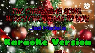 The christmas song, Merry christmas to you minus-1 (karaoke) by: Jed Madela