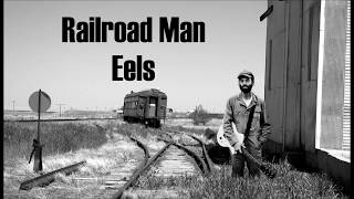 Railroad Man Eels with Lyrics