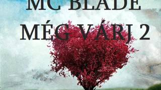 MC Blade - Még várj 2