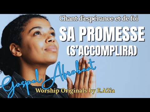🎙️Sa Promesse (S’accomplira) – Chant Gospel Afrobeat Original - Foi et Victoire | Musique Chrétienne