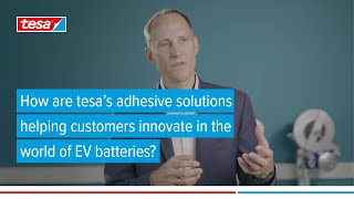 Driving Innovation in EV Batteries: Insights from tesa's Adhesive Experts