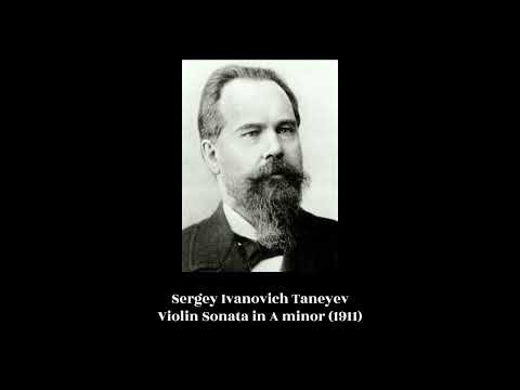 Sergey Ivanovich Taneyev - Violin Sonata in A minor (1911)
