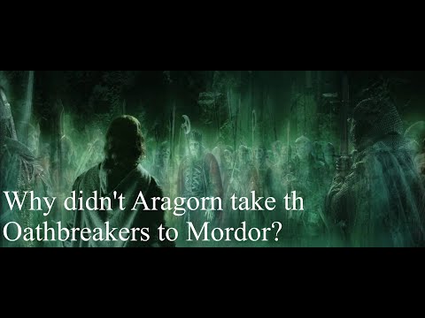 Why didn't Aragorn take the Oathbreakers to Mordor?