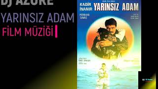 YARINSIZ ADAM  ACI DÜNYA   KADİR İNANIR  FİLM MÜZİĞİ 2021  DJ AZURE 