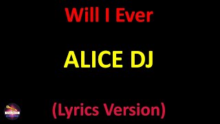 Alice DJ - Will I Ever (Lyrics version)