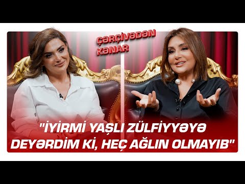 "İyirmi yaşlı Zülfiyyəyə deyərdim ki, heç ağlın olmayıb" - Zülfiyyə Xanbabayeva - ÇƏRÇİVƏDƏN KƏNAR