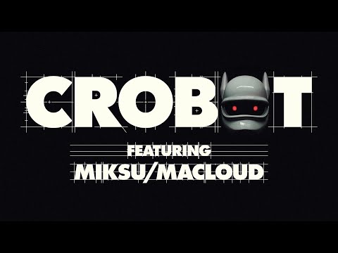 CRO feat. MIKSU/MACLOUD - CROBOT (Official Video)