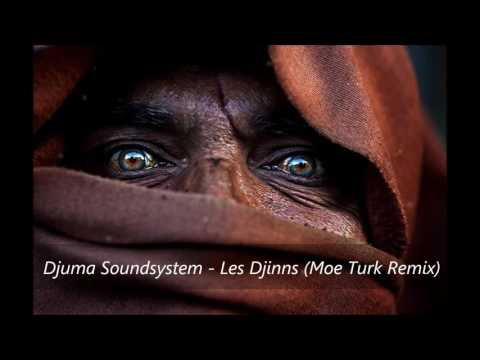 Djuma Soundsystem - Les Djinns (Moe Turk Remix)