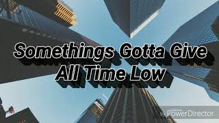 Somethings Gotta Give / All Time Low