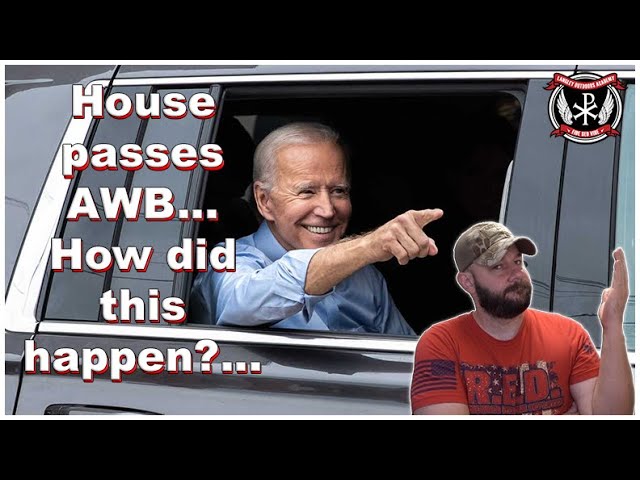 Assault Weapons Ban PASSES the House… What actually happened here?…. What is next for us?...