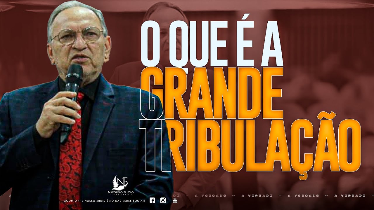 ESTUDANDO O QUE É A GRANDE TRIBULAÇÃO - PASTOR NAPOLEÃO FALCÃO