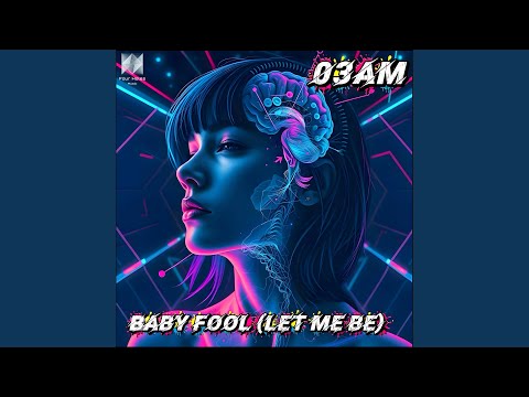 Baby Fool (Let me be)