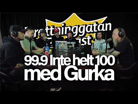 Inte Helt 100 Med Gurka - Drottninggatan Podcast #99.9