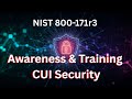 NIST 800 171R3 AWARENESS &AMP; TRAINING FOR CUI SECURITY